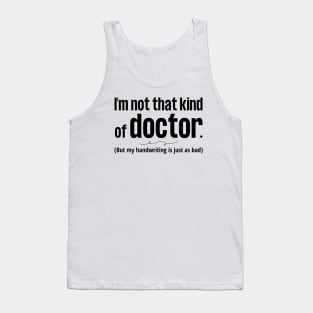 Not That Kind of Doctor Bad Handwriting blk Tank Top